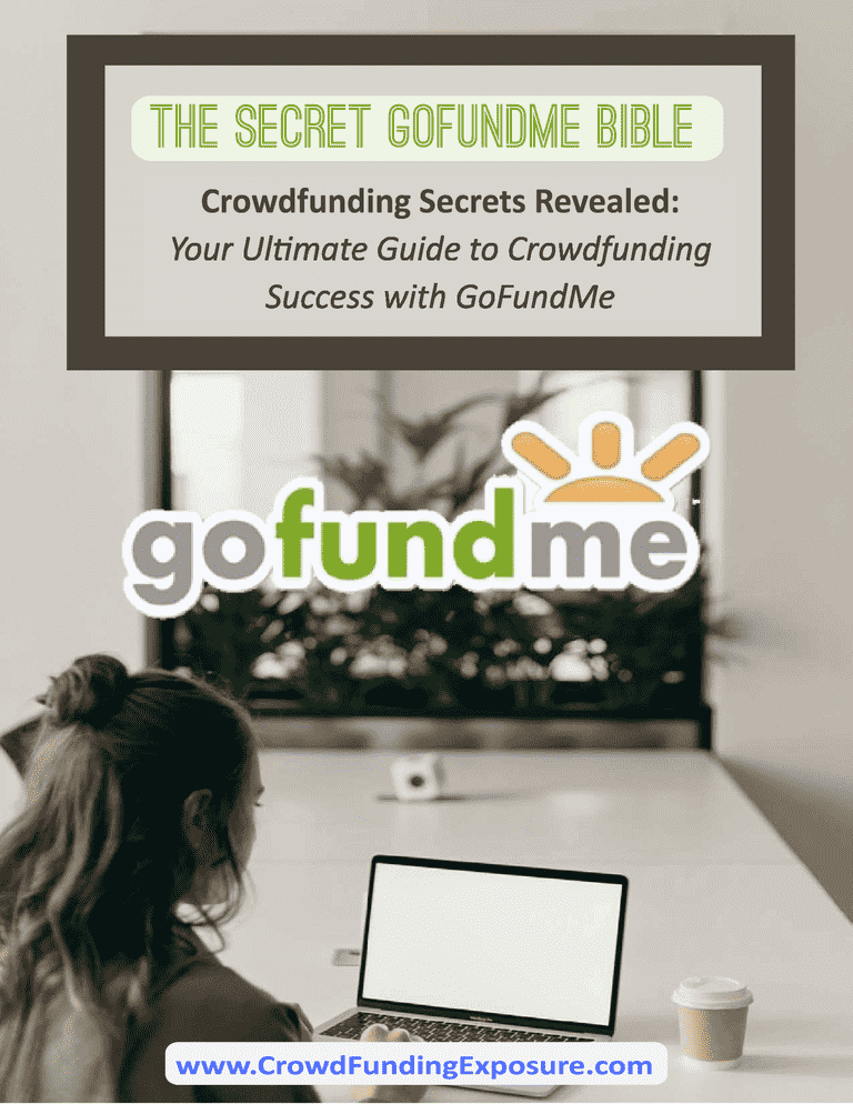 The Secret GoFundMe Bible: Your Ultimate Guide to Crowdfunding Success