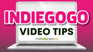 Quick Tips to Make an Indiegogo Campaign Video (And Why It's Your #1 Tool for Success)