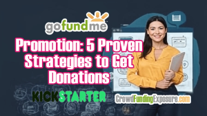 GoFundMe Promotion: 5 Proven Strategies to Get Donations