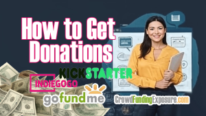 Kickstarter, GoFundMe Donations: Principles for Effective Campaign Strategy