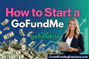 How to Start a GoFundMe Page? Step-by-Step Guide to Get Donations