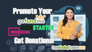 Promote GoFundMe Kickstarter Indiegogo Get Donations