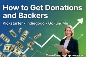How to get Donations and Backers GoFundMe Kickstarter IndieGoGo